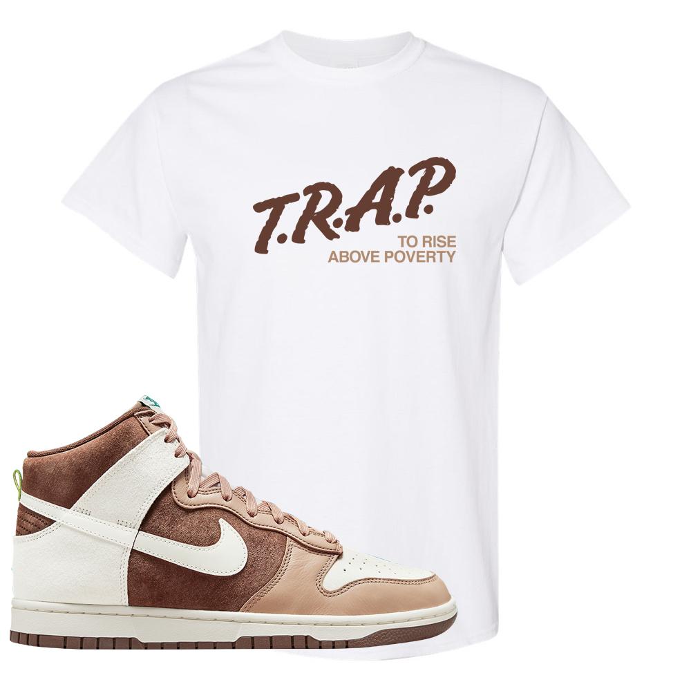 Light Chocolate High Dunks T Shirt | Trap To Rise Above Poverty, White