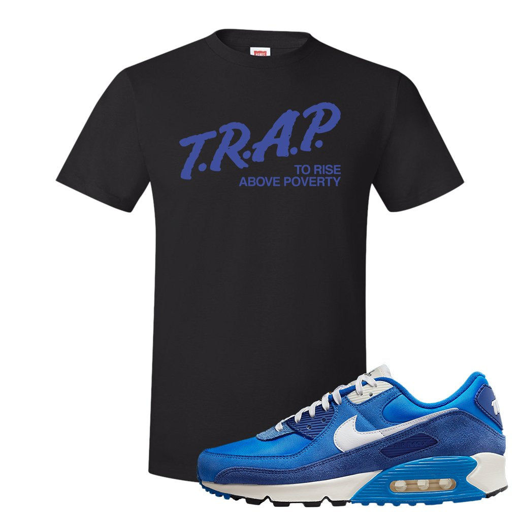 Air Max 90 First Use T Shirt | Trap To Rise Above Poverty, Black