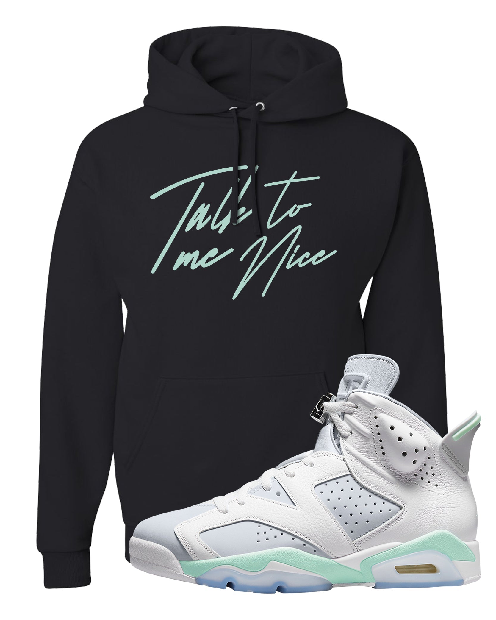 Mint Foam 6s Hoodie | Talk To Me Nice, Black