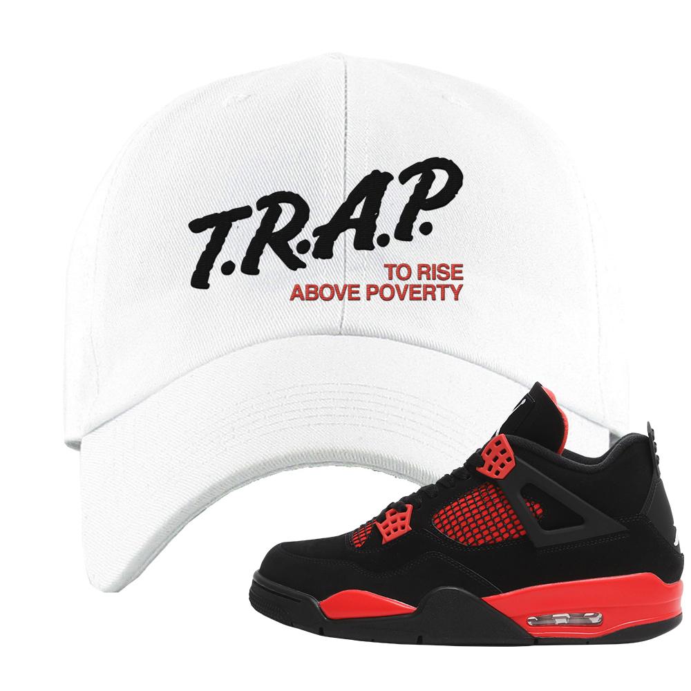 Red Thunder 4s Dad Hat | Trap To Rise Above Poverty, White
