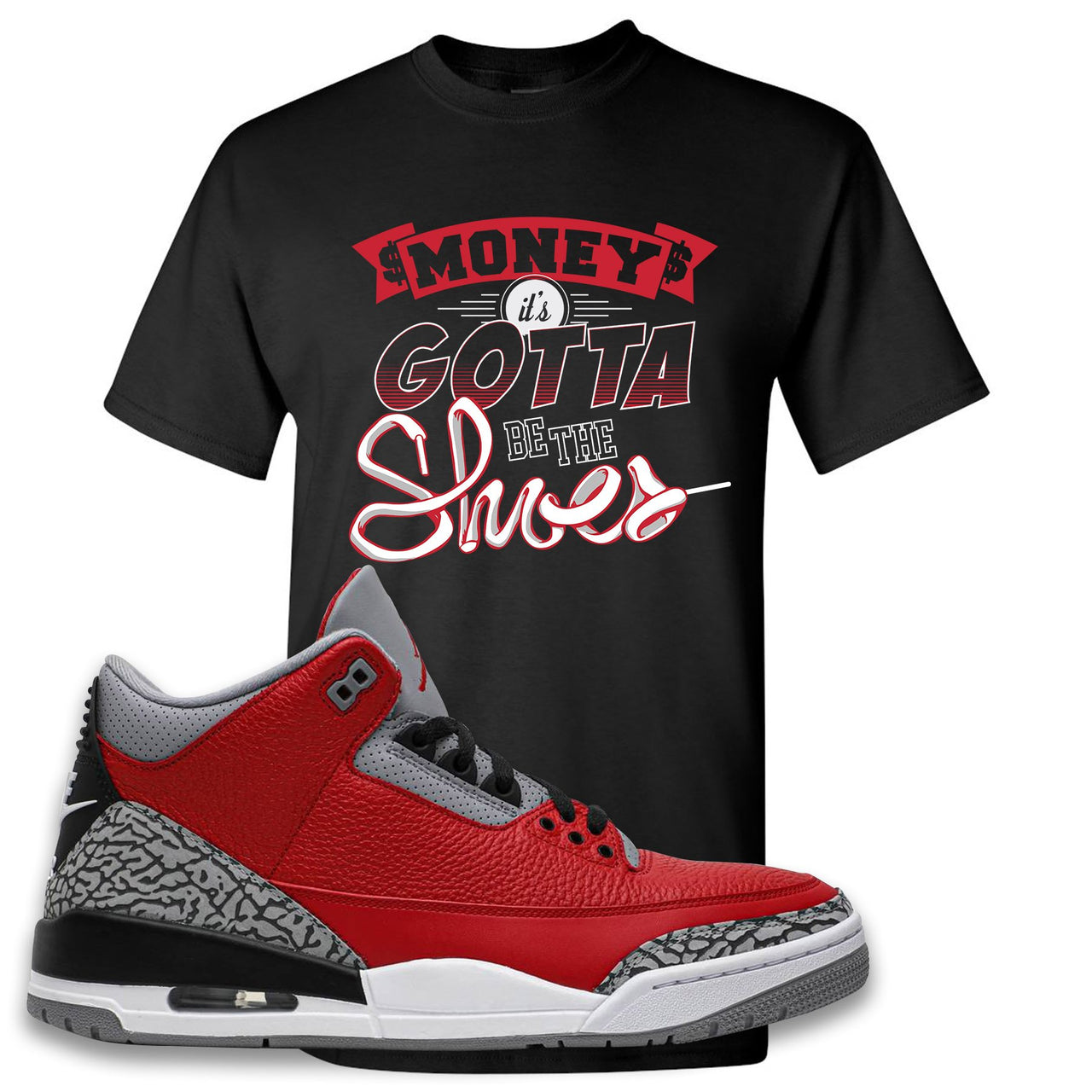 Jordan 3 Red Cement Chicago All-Star Sneaker Black T Shirt | Tees to match Jordan 3 All Star Red Cement Shoes | Money Its The Shoes