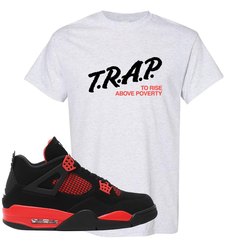 Red Thunder 4s T Shirt | Trap To Rise Above Poverty, Ash