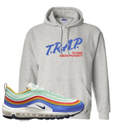 Multicolor 97s Hoodie | Trap To Rise Above Poverty, Ash