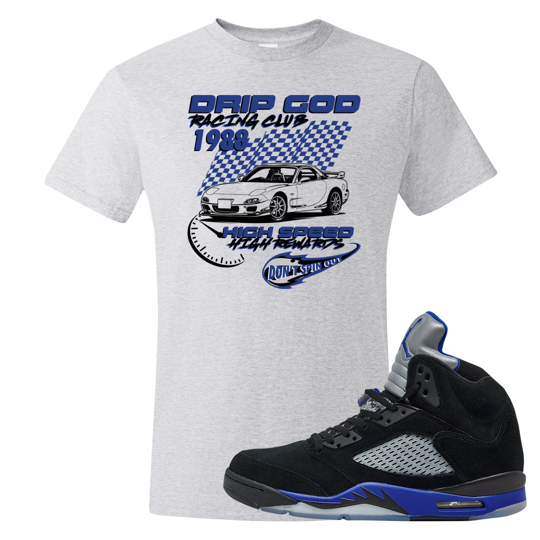 Racer Blue 5s T Shirt | Drip God Racing Club, Ash