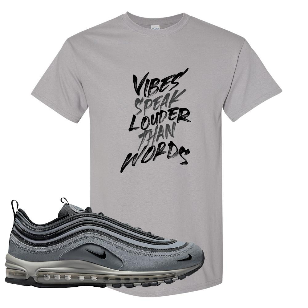 Grayscale 97s T Shirt | Vibes Speak Louder Than Words, Gravel