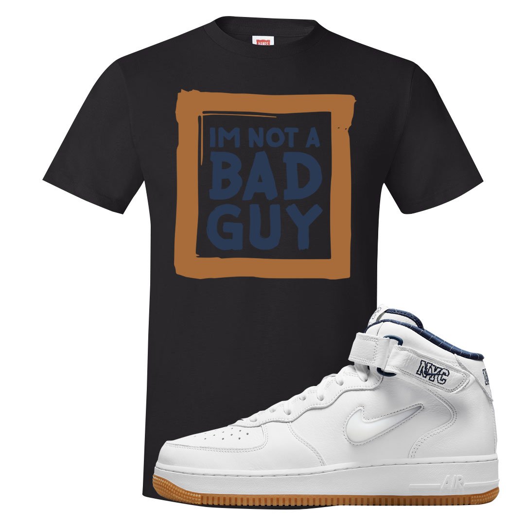 White NYC Mid AF1s T Shirt | I'm Not A Bad Guy, Black