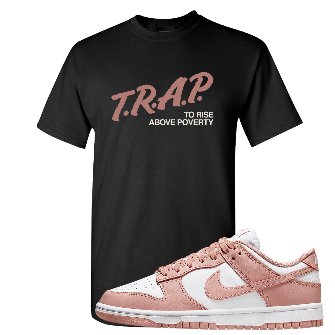 Rose Whisper Low Dunks T Shirt | Trap To Rise Above Poverty, Black