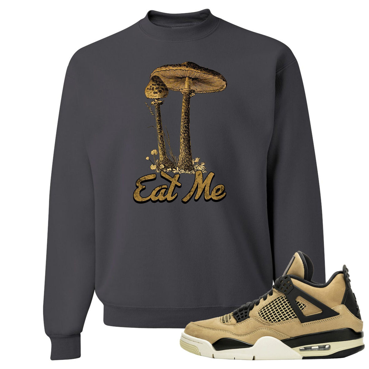 Jordan 4 WMNS Mushroom Sneaker Matching Charcoal Grey Eat Me Crewneck Sweatshirt
