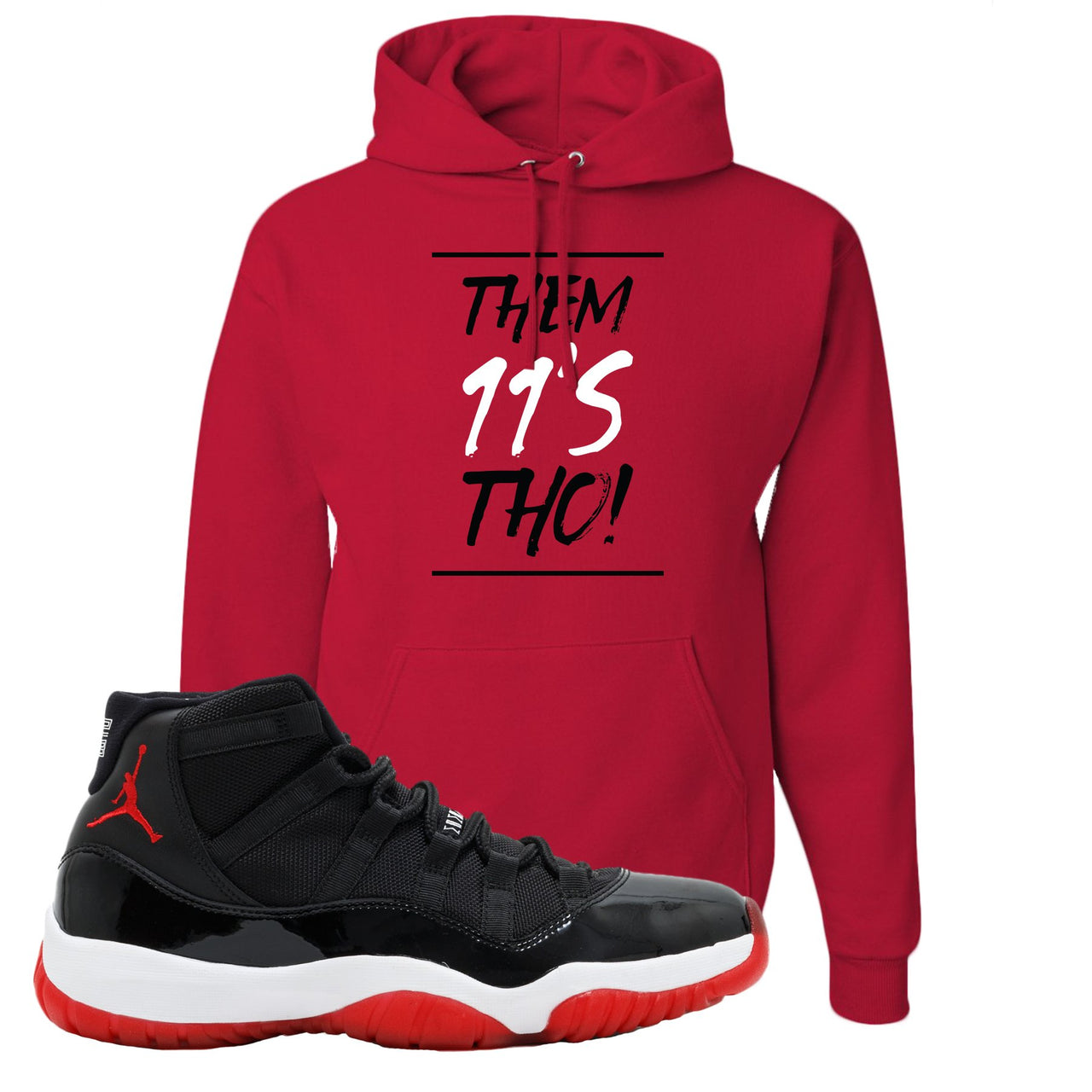 Jordan 11 Bred Them 11s Tho! Red Sneaker Hook Up Pullover Hoodie