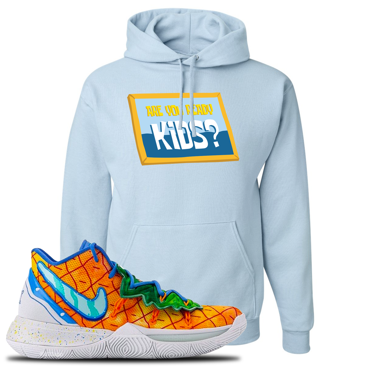 Kyrie 5 Pineapple House Are You Ready Kids? Light Blue Sneaker Hook Up Pullover Hoodie