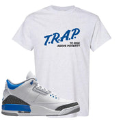 Racer Blue 3s T Shirt | Trap To Rise Above Poverty, Ash