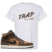 Earthy Brown Mid 1s T Shirt | Trap To Rise Above Poverty, Ash