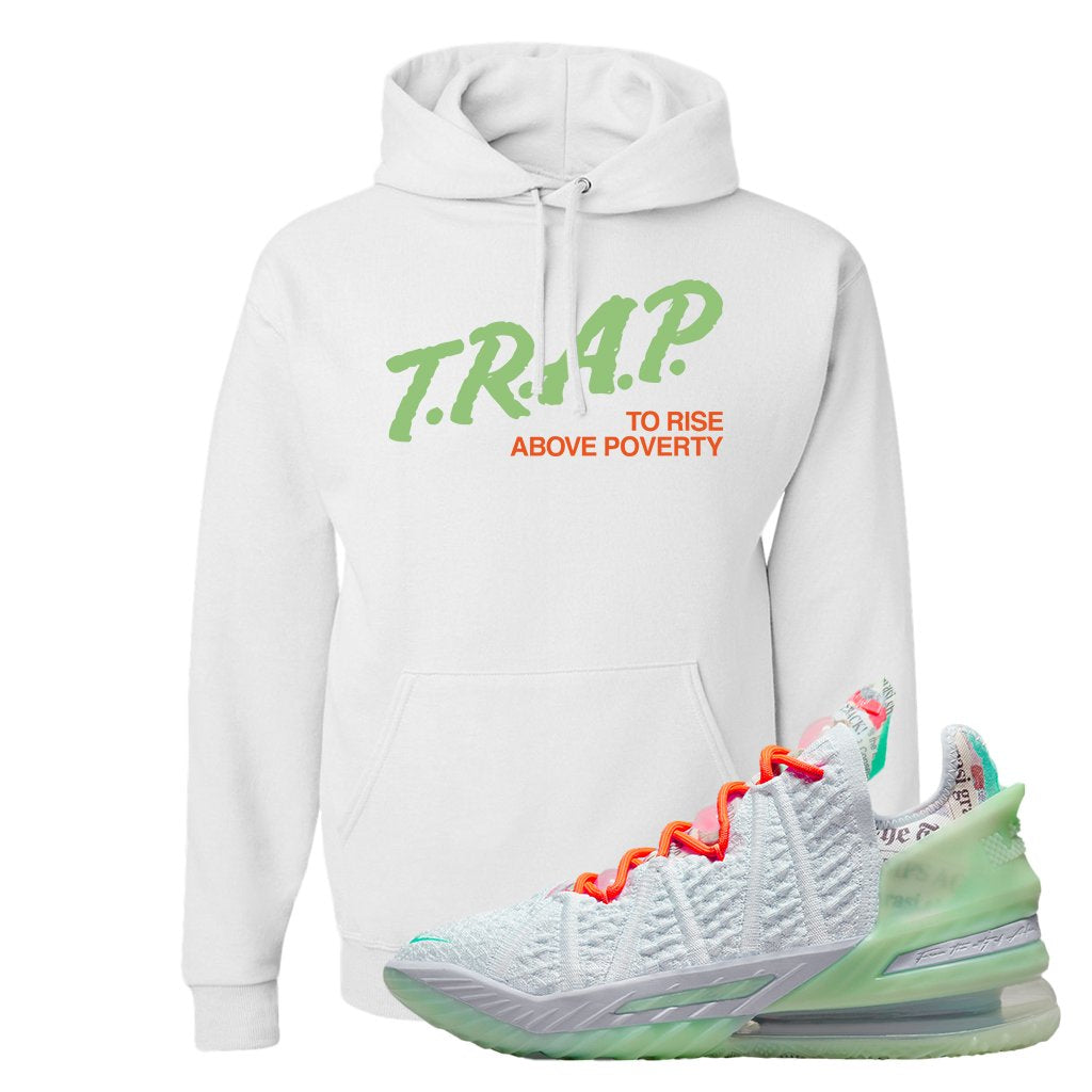 GOAT Bron 18s Hoodie | Trap To Rise Above Poverty, White