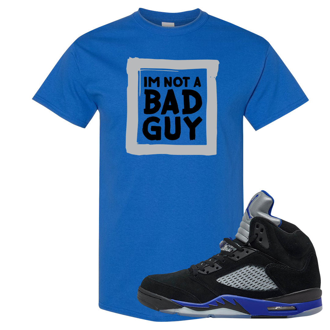 Racer Blue 5s T Shirt | I'm Not A Bad Guy, Royal