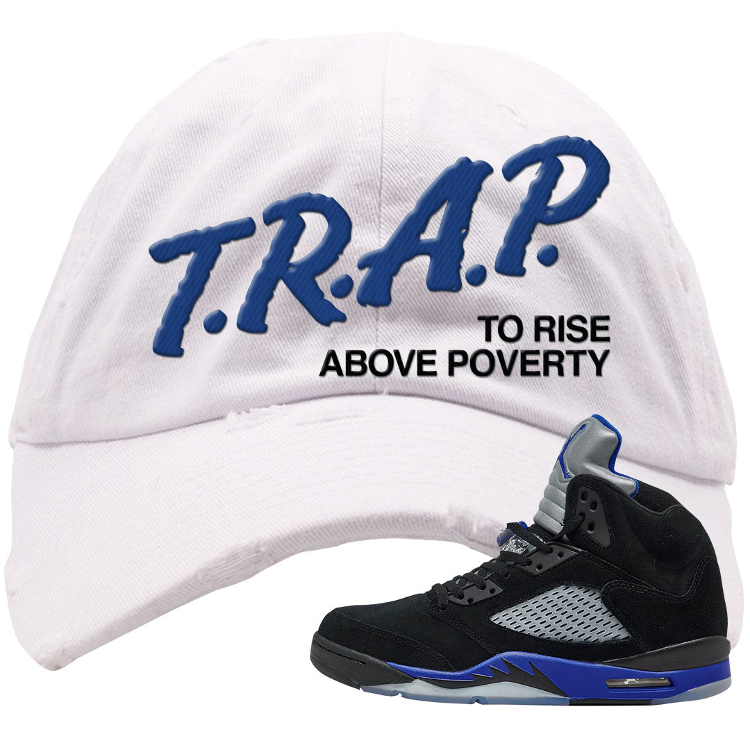 Racer Blue 5s Distressed Dad Hat | Trap To Rise Above Poverty, White