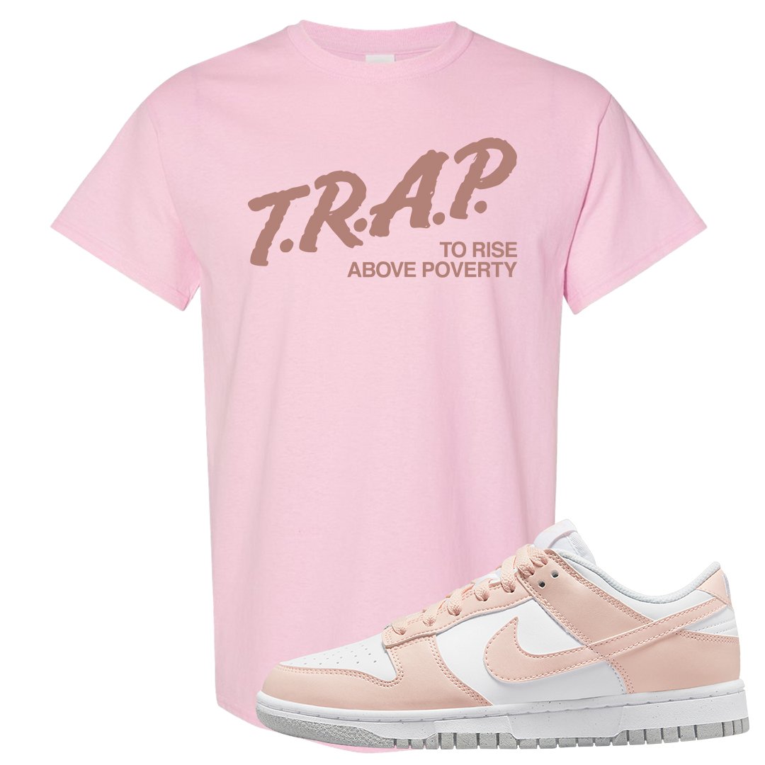 Next Nature Pale Citrus Low Dunks T Shirt | Trap To Rise Above Poverty, Light Pink