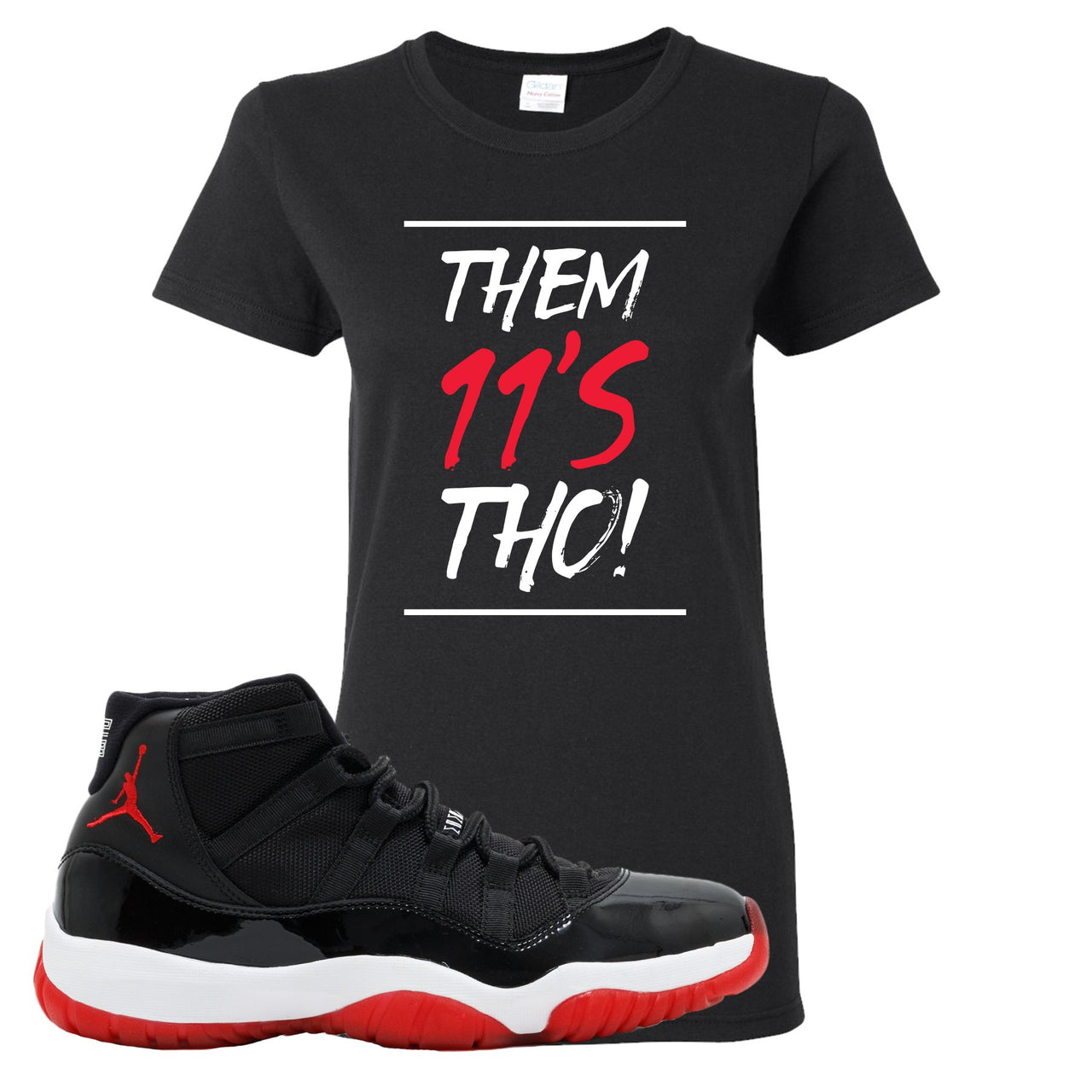 Jordan 11 Bred Them 11s Tho! Black Sneaker Hook Up Women's T-Shirt