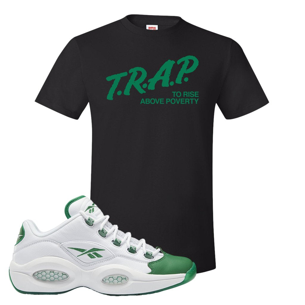 Question Low Green Toe T Shirt | Trap To Rise Above Poverty, Black