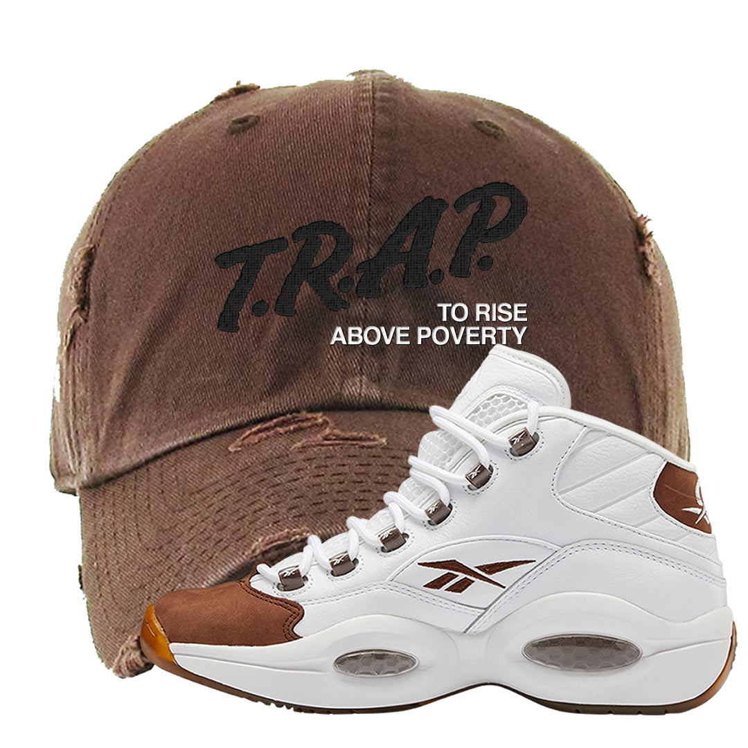 Mocha Question Mids Distressed Dad Hat | Trap To Rise Above Poverty, Brown