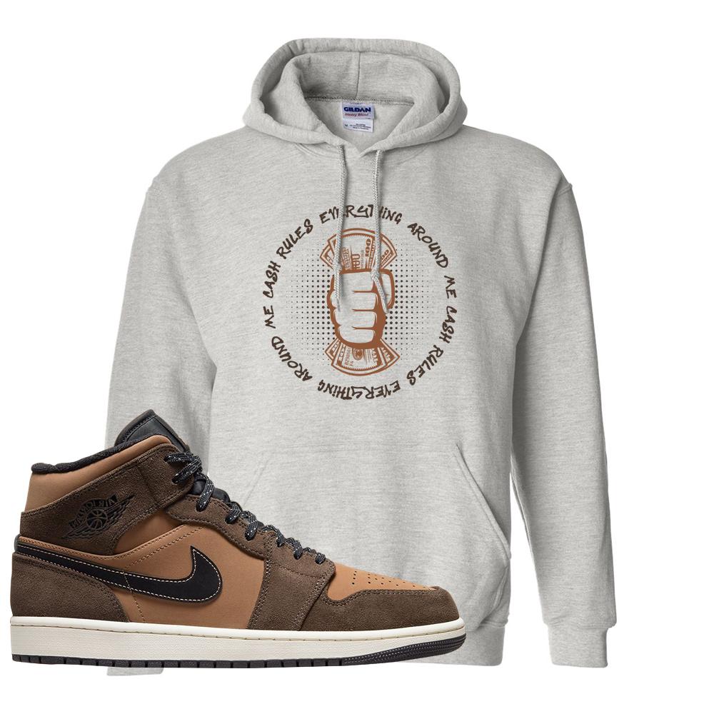 Earthy Brown Mid 1s Hoodie | Cash Rules Everything Around Me, Ash