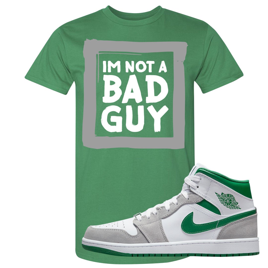 Light Smoke Pine Green Mid 1s T Shirt | I'm Not A Bad Guy, Kelly Green