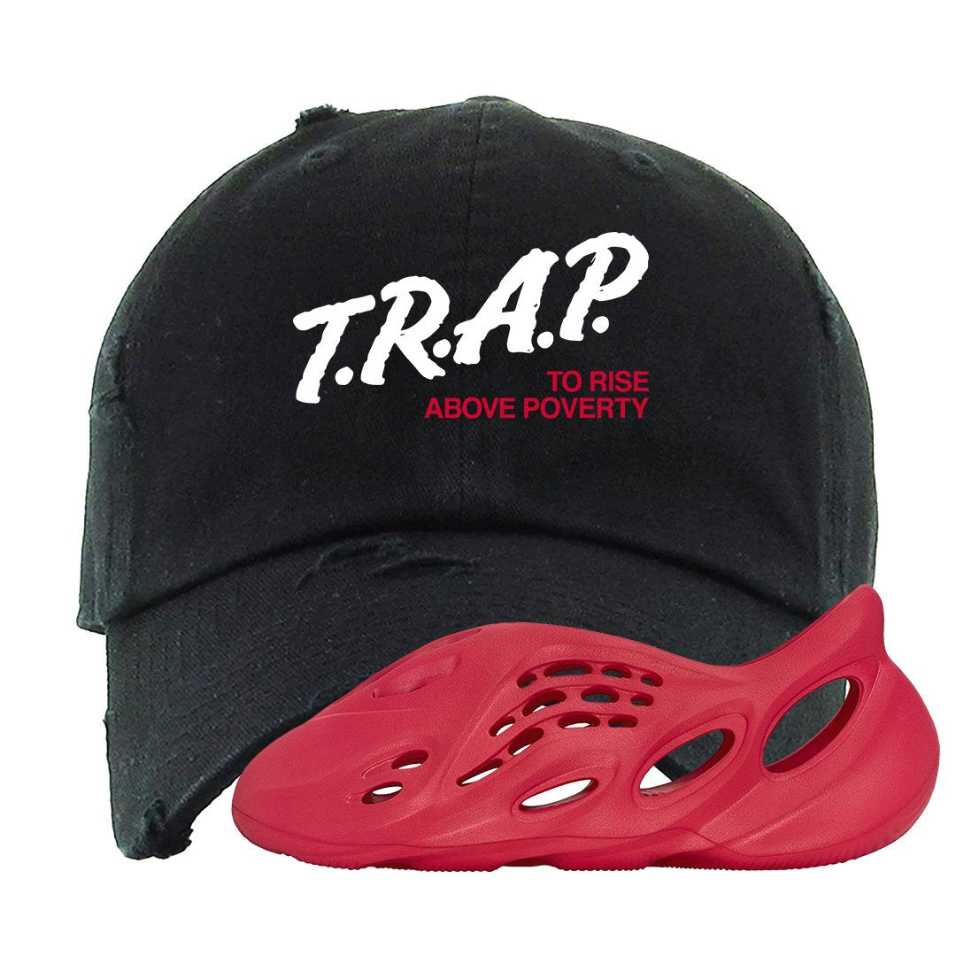 Vermillion Foam Runners Distressed Dad Hat | Trap To Rise Above Poverty, Black
