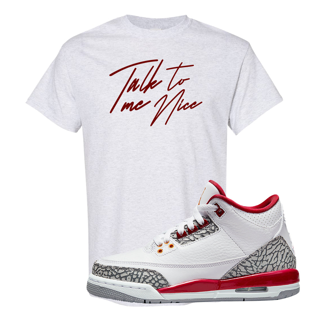 Cardinal Red 3s T Shirt | Talk To Me Nice, Ash