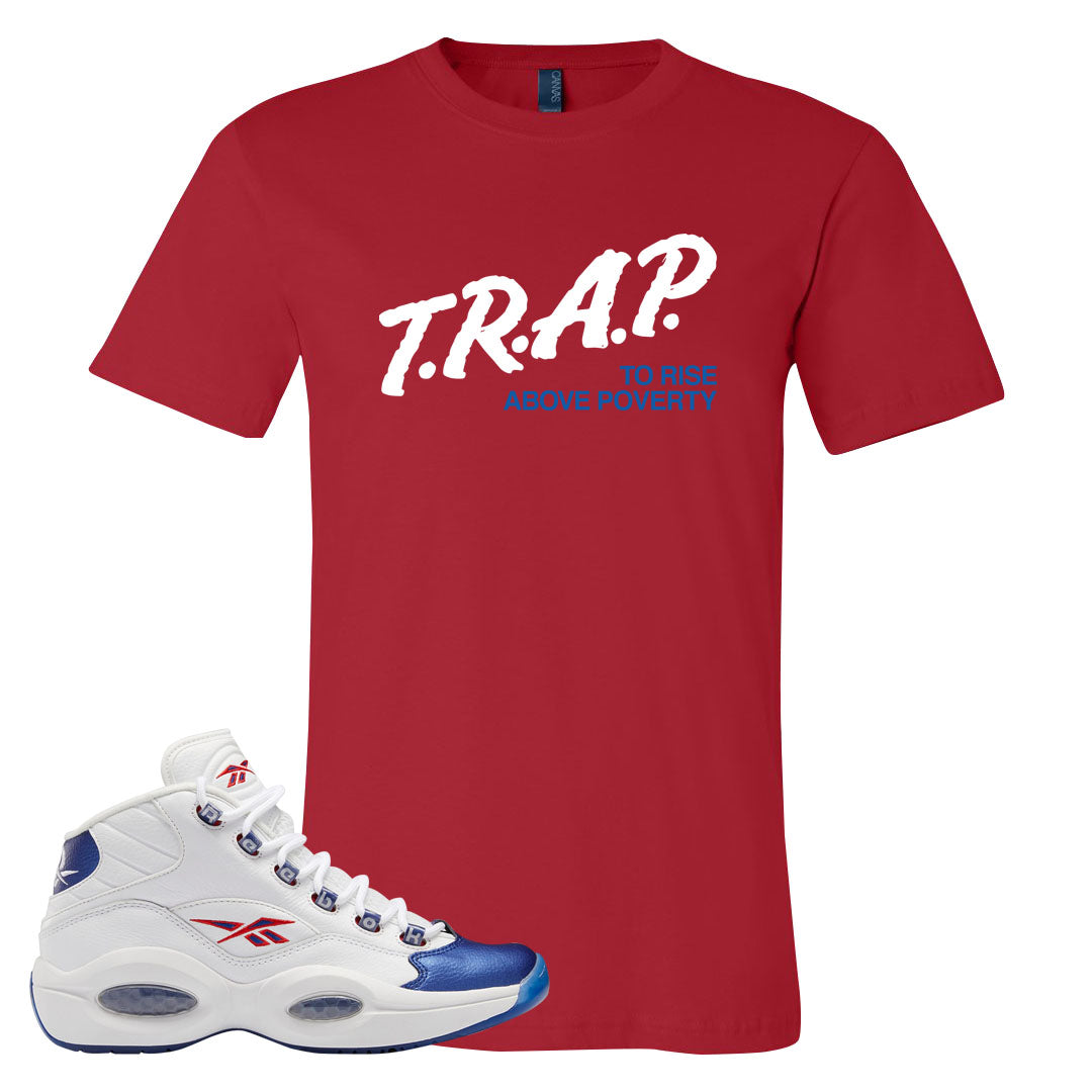 Blue Toe Question Mids T Shirt | Trap To Rise Above Poverty, Red