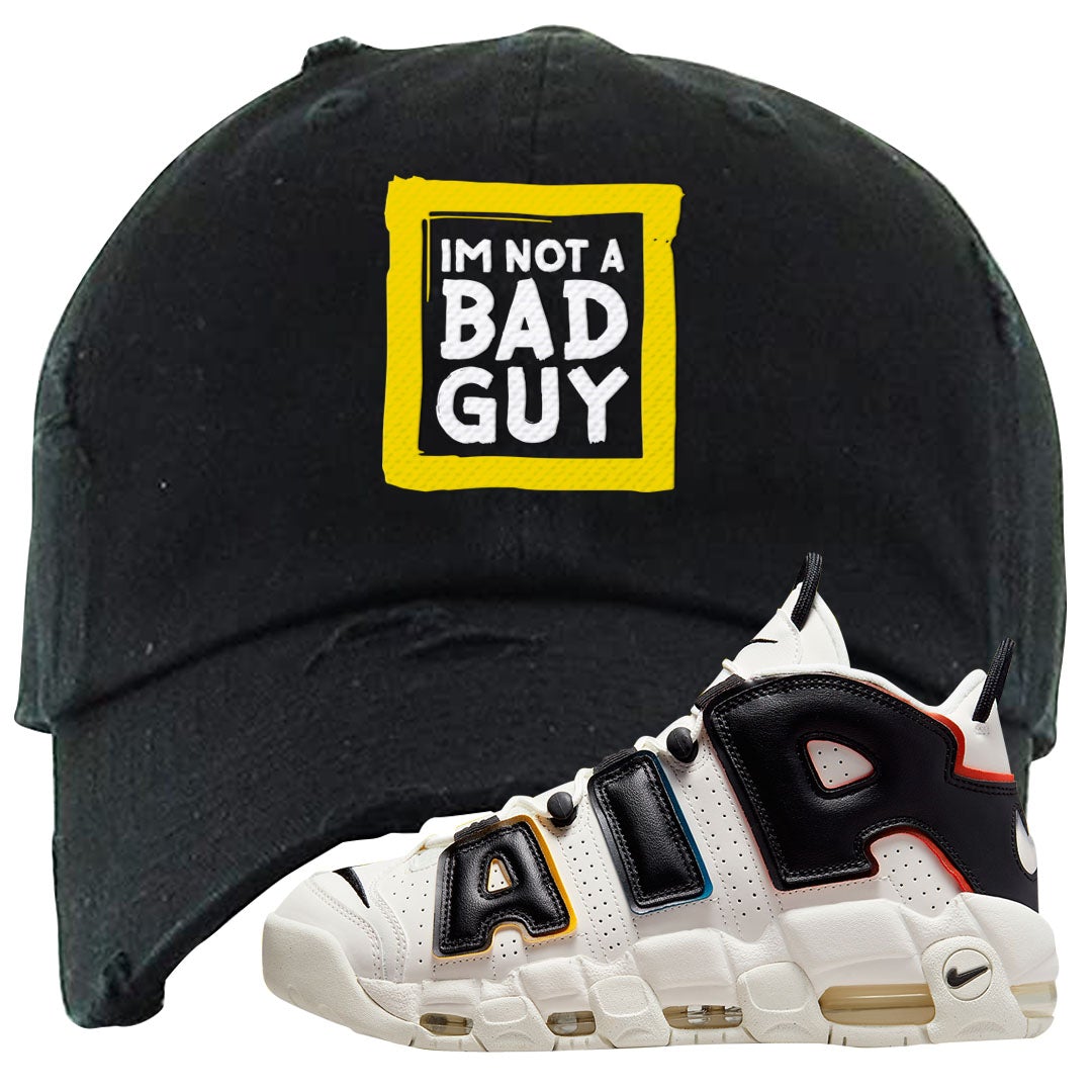 Multicolor Uptempos Distressed Dad Hat | I'm Not A Bad Guy, Black