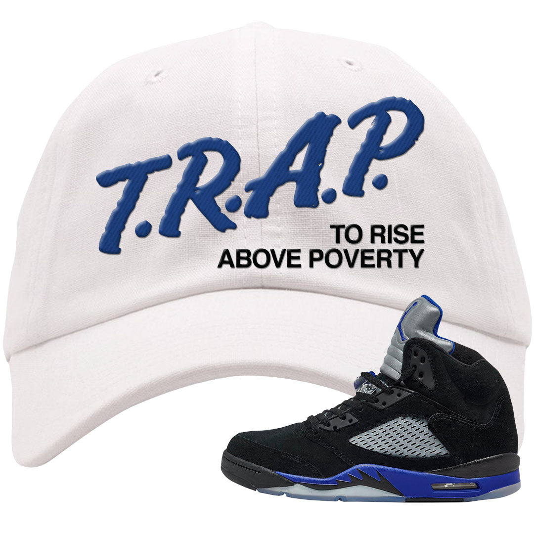 Racer Blue 5s Dad Hat | Trap To Rise Above Poverty, White