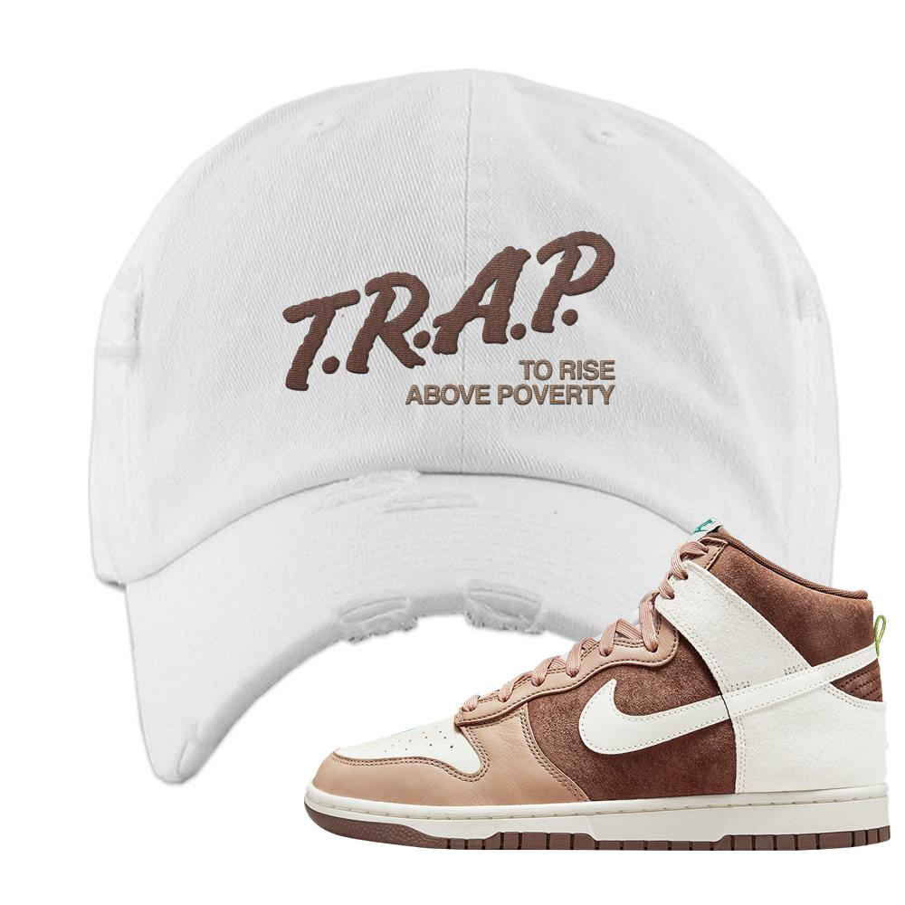 Light Chocolate High Dunks Distressed Dad Hat | Trap To Rise Above Poverty, White