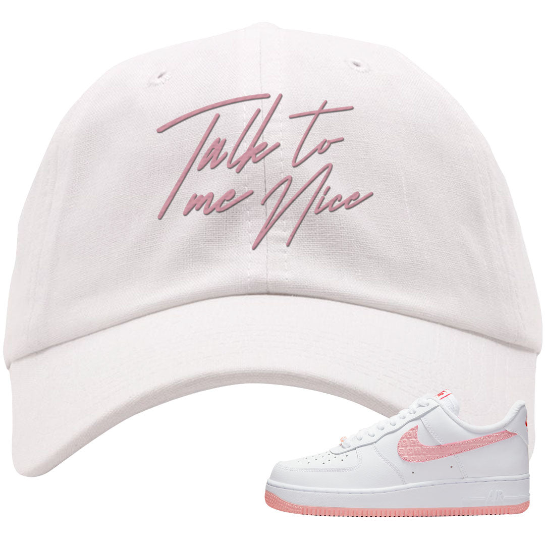Valentine's Day 2022 AF1s Dad Hat | Talk To Me Nice, White