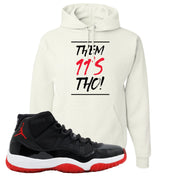 Jordan 11 Bred Them 11s Tho! White Sneaker Hook Up Pullover Hoodie