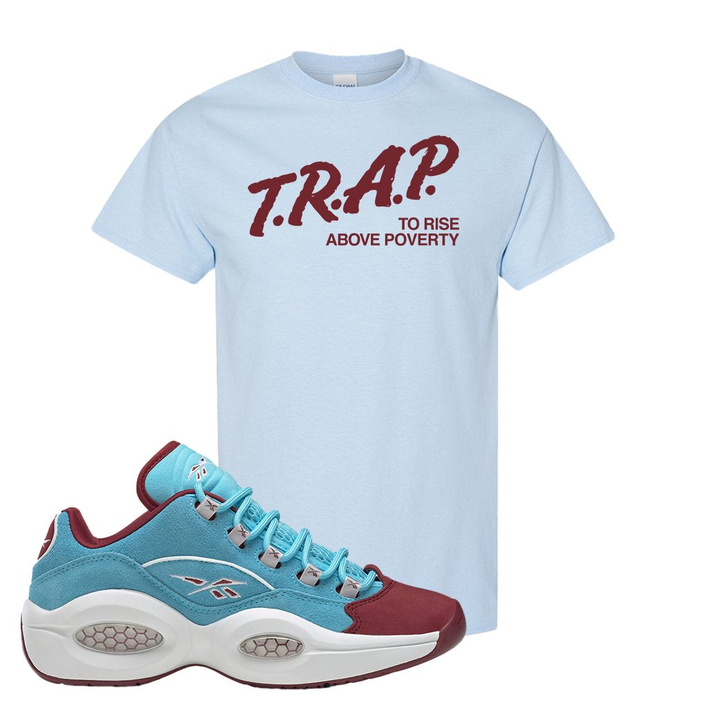 Maroon Light Blue Question Lows T Shirt | Trap To Rise Above Poverty, Light Blue