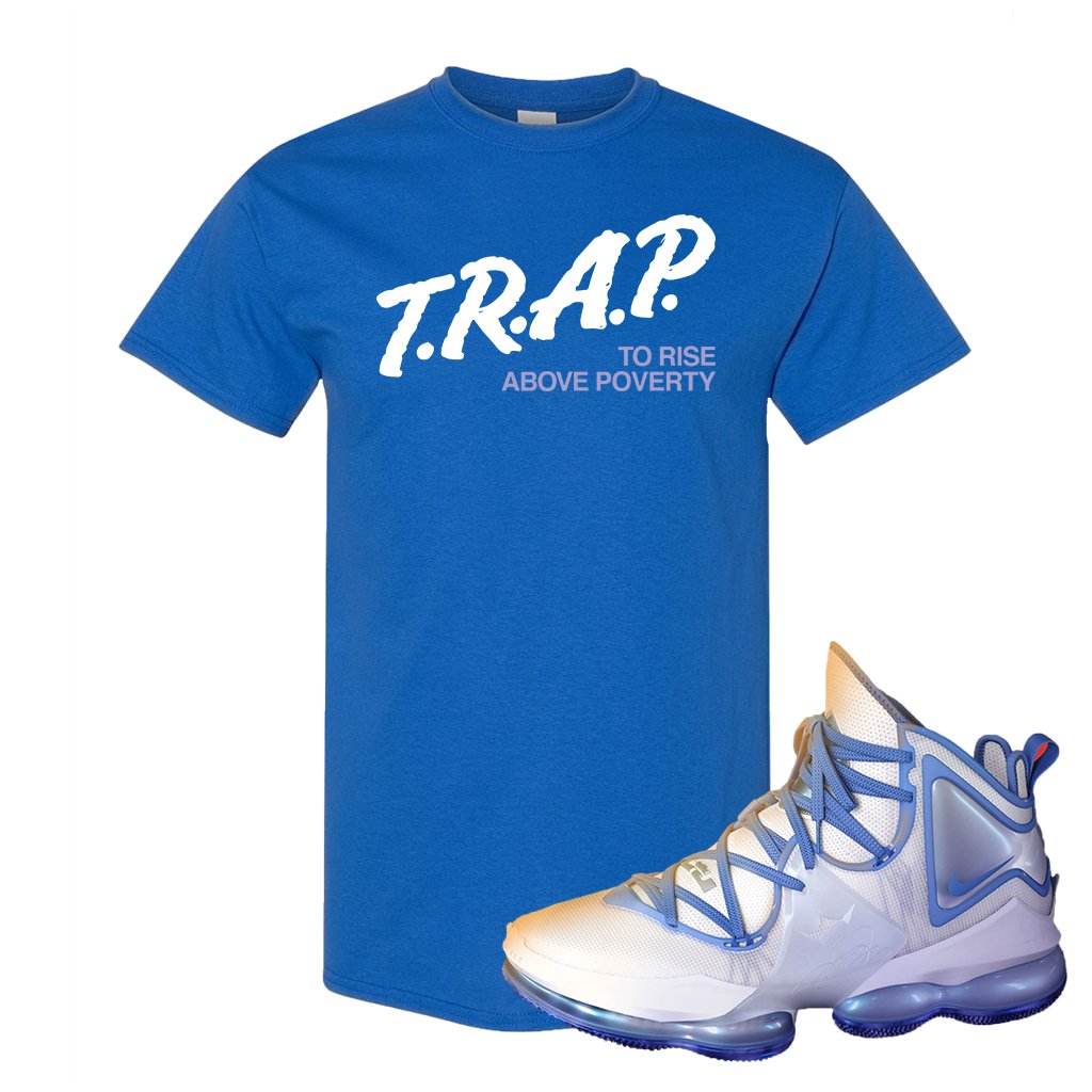 Lebron 19 Sweatsuit T Shirt | Trap To Rise Above Poverty, Royal Blue