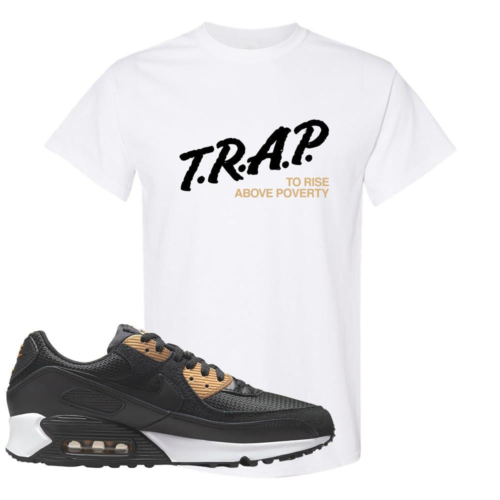 Air Max 90 Black Old Gold T Shirt | Trap To Rise Above Poverty, White