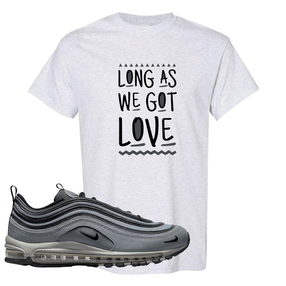 Grayscale 97s T Shirt | Long As We Got Love, Ash
