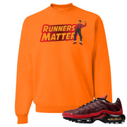 printed on the front of the air max plus sunburst sneaker matching safety orange crewneck sweatshirt is the runners matter logo