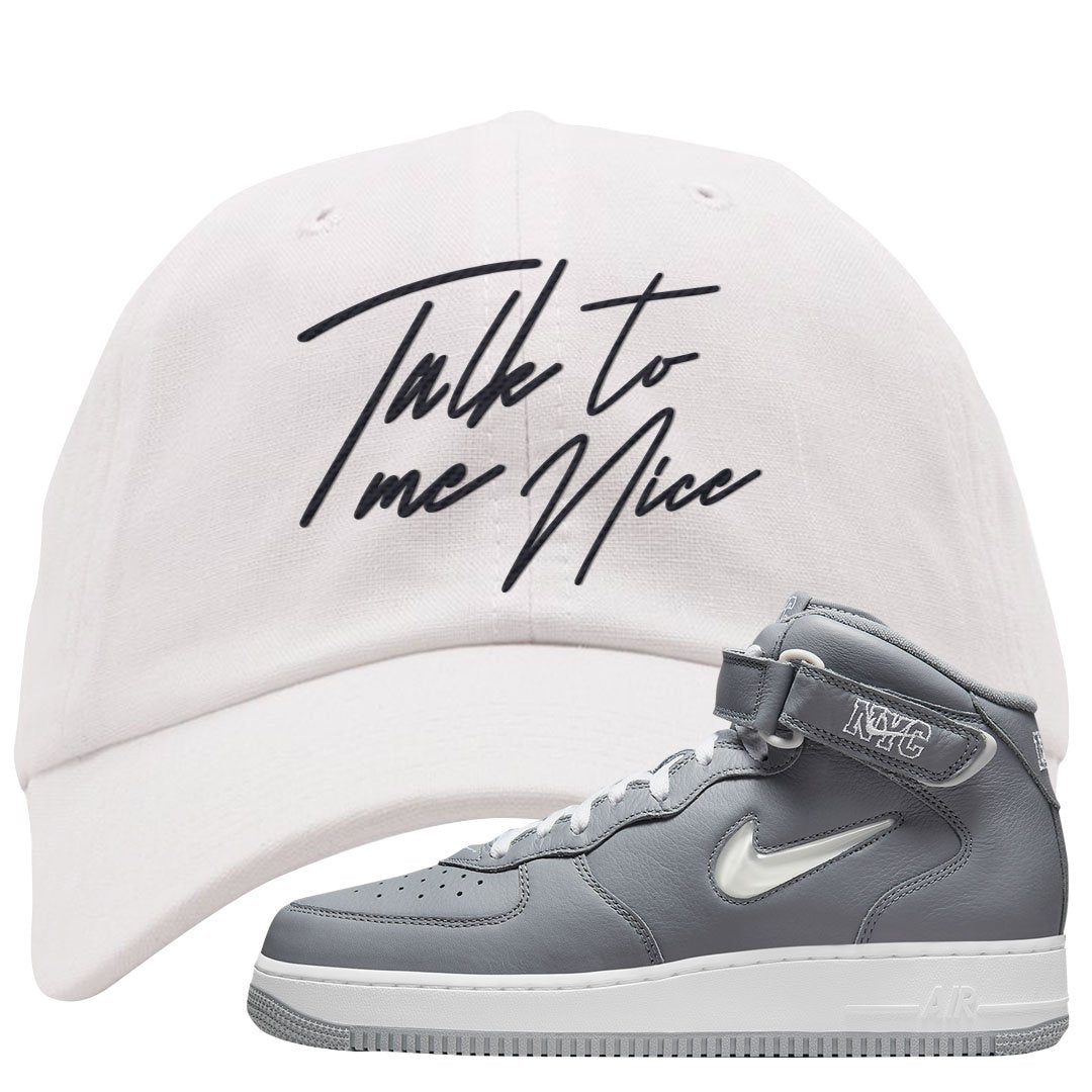 Cool Grey NYC Mid AF1s Dad Hat | Talk To Me Nice, White