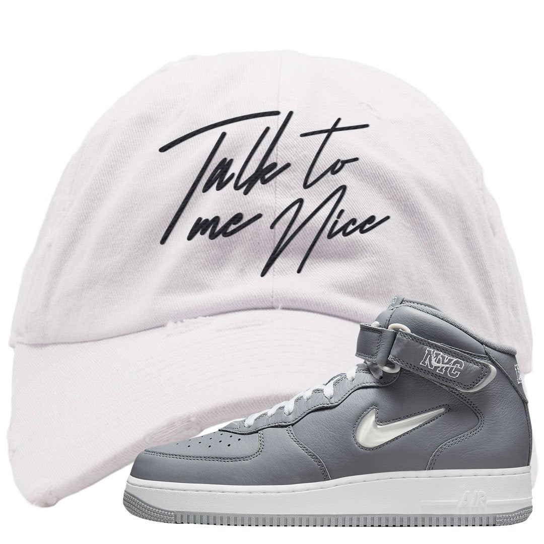 Cool Grey NYC Mid AF1s Distressed Dad Hat | Talk To Me Nice, White