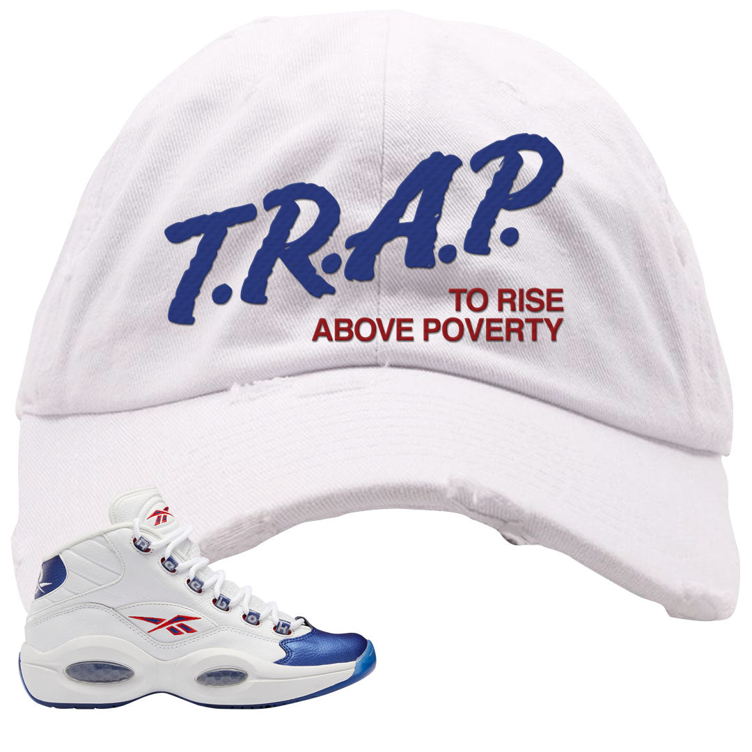 Blue Toe Question Mids Distressed Dad Hat | Trap To Rise Above Poverty, White