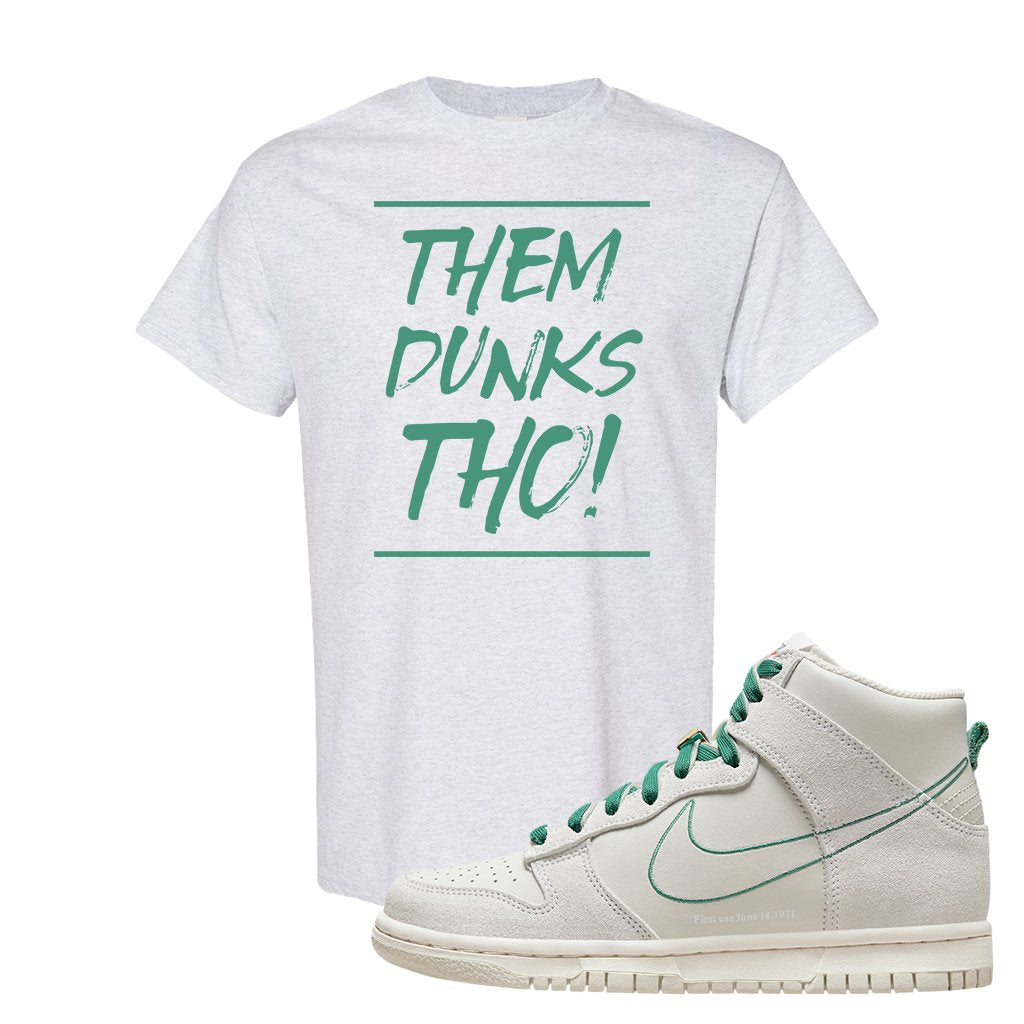 First Use High Dunks T Shirt | Them Dunks Tho, Ash