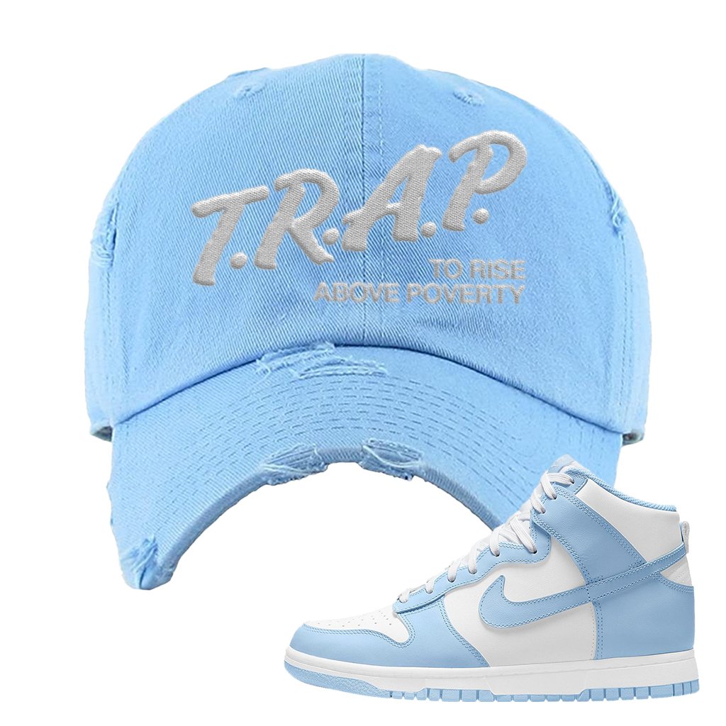 Aluminum High Dunks Distressed Dad Hat | Trap To Rise Above Poverty, Light Blue