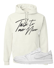 Triple White Golf Low 1s Hoodie | Talk To Me Nice, White