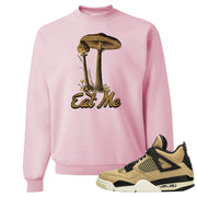 Jordan 4 WMNS Mushroom Sneaker Matching Pink Eat Me Crewneck Sweatshirt