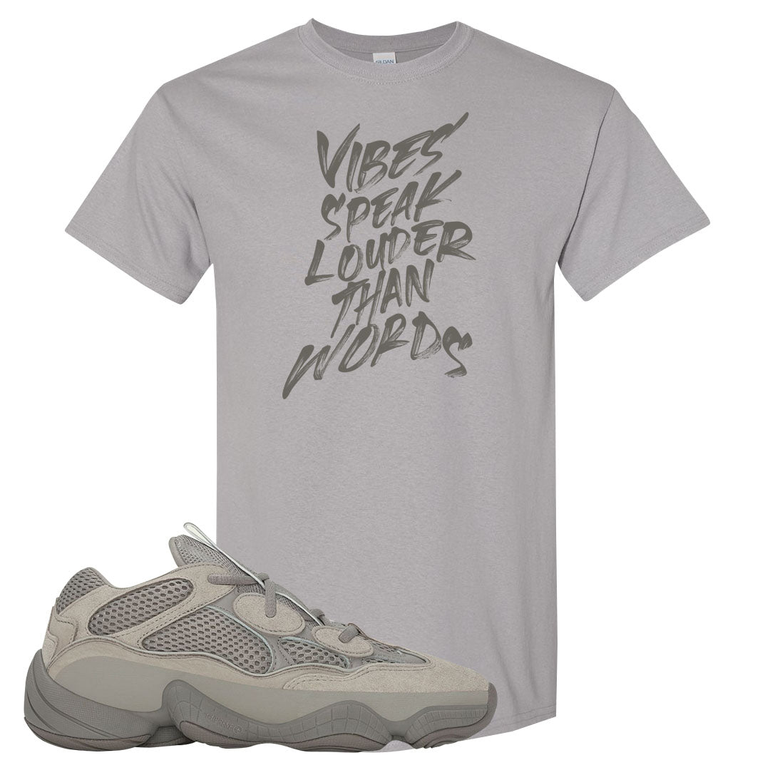 Ash Grey 500s T Shirt | Vibes Speak Louder Than Words, Gravel