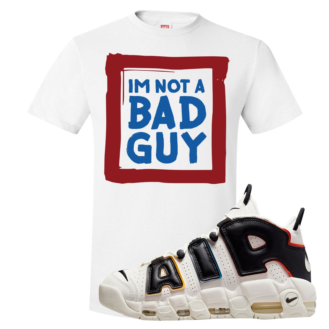 Multicolor Uptempos T Shirt | I'm Not A Bad Guy, White