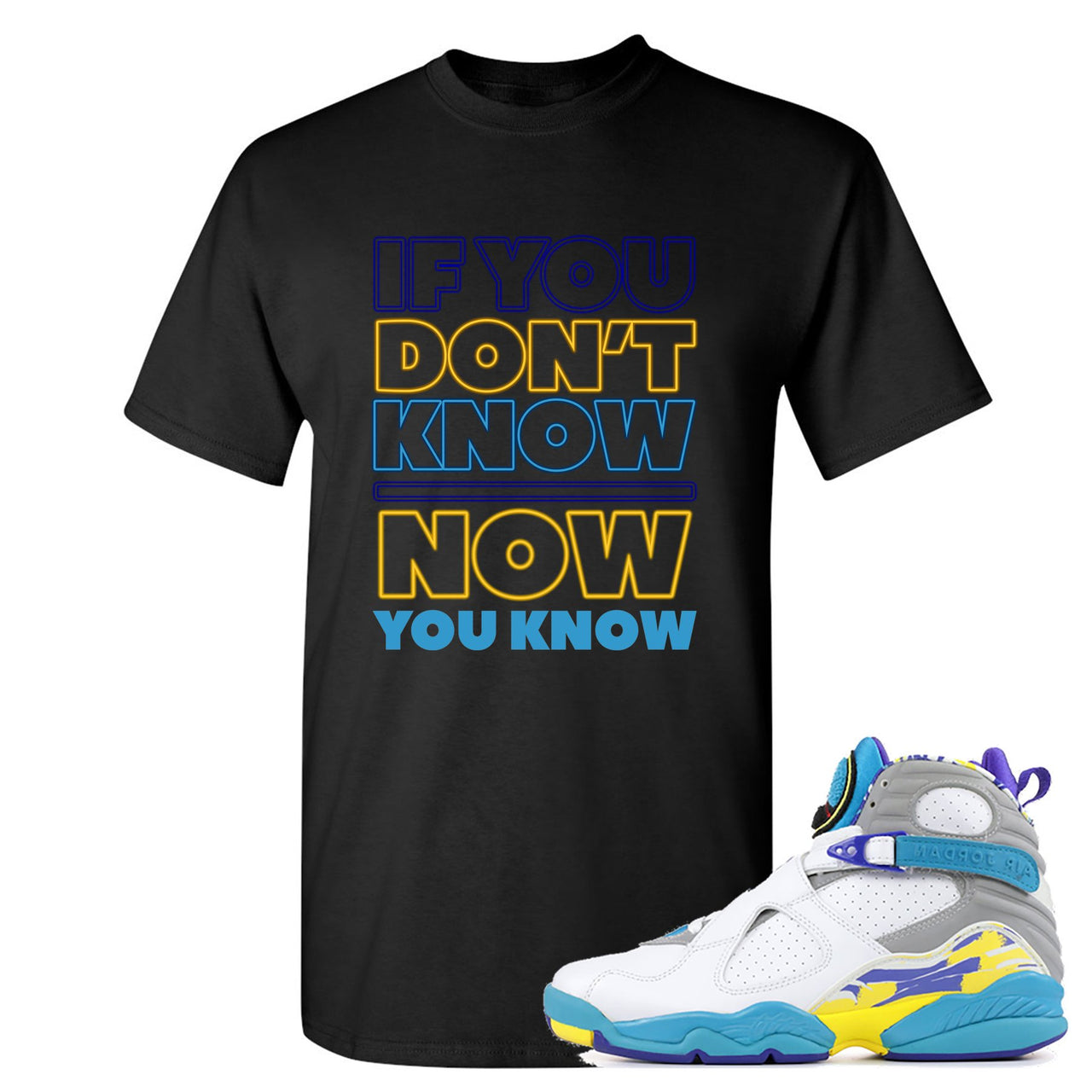 White Aqua 8s T Shirt | If You Don't Know Now You Know, Black