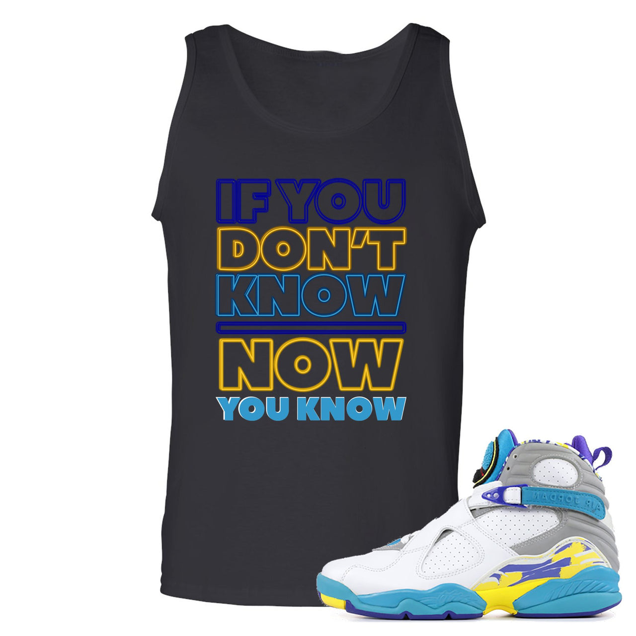 White Aqua 8s Mens Tank Top | If You Don't Know Now You Know, Black