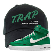Malachite High AF 1s 1s Distressed Dad Hat | Trap To Rise Above Poverty, Black